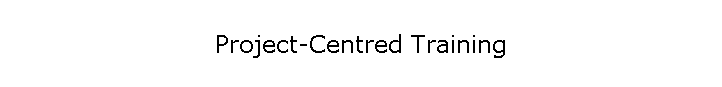 Project-Centred Training